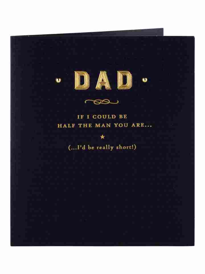 Dad If I Could Be Half The Man You Are... Father's Day Card