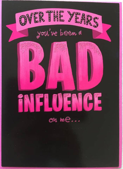 Bad Influence Birthday card Greeting Card