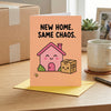 New Home. Same Chaos New Home Card