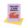 Your Body is Being Dramatic Get Well Soon Card