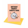 Energy Chaotic Good Design Birthday Card