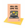 New Job Same You Good Luck Card