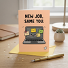 New Job Same You Good Luck Card