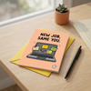 New Job Same You Good Luck Card