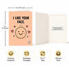 I Like Your Face Open Greeting Card