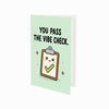 You Pass the Vibe Check Open Greeting Card