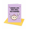 Sending Love Zero Small Talk Required Open Greeting Card