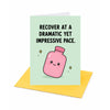 Recover at a Dramatic Yet Impressive Pace Get Well Soon Card