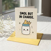 Smol But In Charge New Baby Congratulations Card