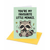 You're My Favourite Little Menace Greeting Card
