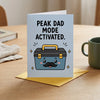 Peak Dad Mode Activated Humor Birthday, Father's Day Card