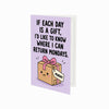 If Each Day is a Gift Mondays Open Greeting Card