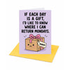 If Each Day is a Gift Mondays Open Greeting Card
