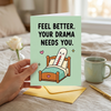 Feel Better Your Drama Needs You Get Well Soon Card