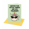 Another Year Hotter Funnier And Less Tolerant Birthday Greeting Card - Fun Birthday Card for Friends or Coworkers With Envelope