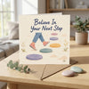 Believe In Your Next Step Encouragement Positive Support Inspirational Card