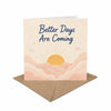 Better Days Are Coming Encouragement Emotional Strength, Comfort Card