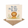 You Are Braver You Feel Encouragement Motivational Support Card