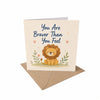 You Are Braver You Feel Encouragement Motivational Support Card