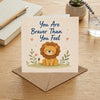 You Are Braver You Feel Encouragement Motivational Support Card