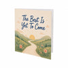 The Best is Yet to Come Encouragement Card New Beginnings, Future, Optimism