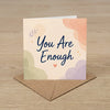 You Are Enough Encouragement Card Self Love, Acceptance, Reassurance Card