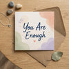 You Are Enough Encouragement Card Self Love, Acceptance, Reassurance Card