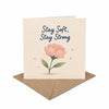 Stay Soft Stay Strong Encouragement Card Empathy