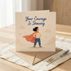 Your Courage is Showing Encouragement Card Bravery, Strength, Overcoming Fear