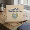 You Matter More Than You Know Encouragement Card Self Worth, You Are Loved