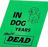 In Dog Years You're Dead Design Birthday Card