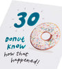 Donut Know! Design 30th Birthday Card for Him/Her/Friend