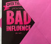 Bad Influence Birthday card Greeting Card