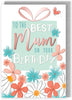 Floral Flutter Fun To The Best Mum Birthday Card