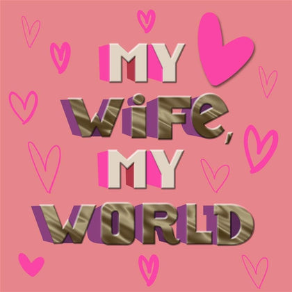 My Wife My World Valentine's Day Card