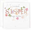 Contemporary Flowers Design Luxury Lovely Sister Birthday Card