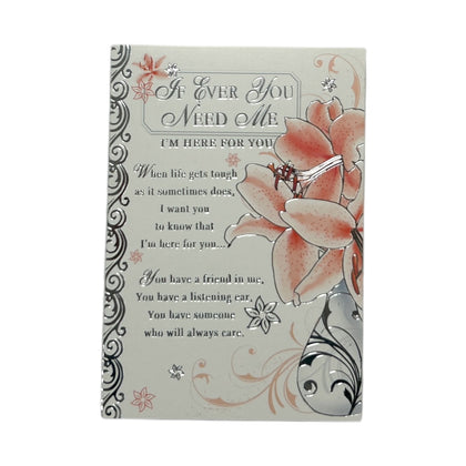 If Ever You Need Me Floral Design Thinking Of You Open Card