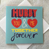 Hubby You And Me Together Forever Valentine's Day Card