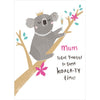 Mum Koala-Ty Time! Birthday Card