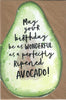 Be As Wonderful As A Ripened Avacado Design Birthday Card