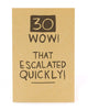 30 Wow That Escalated Quickly Funny Birthday Card