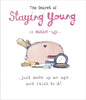 Secret Of Staying Young Is Make-Up Birthday Card